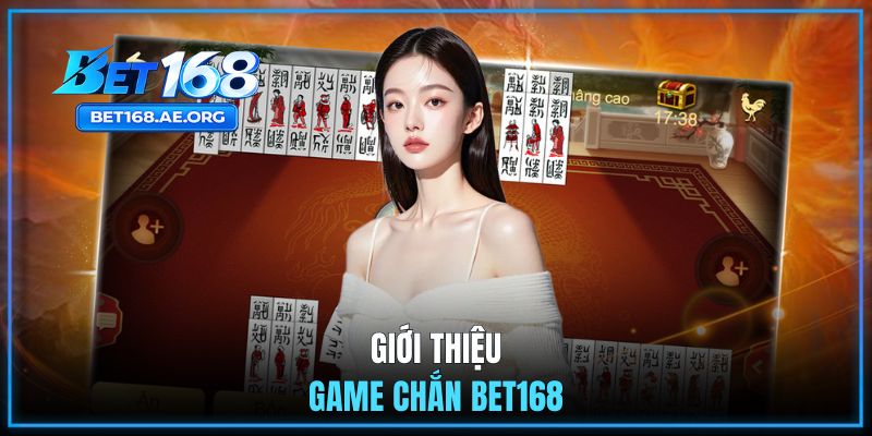 Chắn BET168 - Game Bài Online Nhận Thưởng Lớn Từ Nhà Cái 1 Đôi nét về hình thức đánh bài chắn