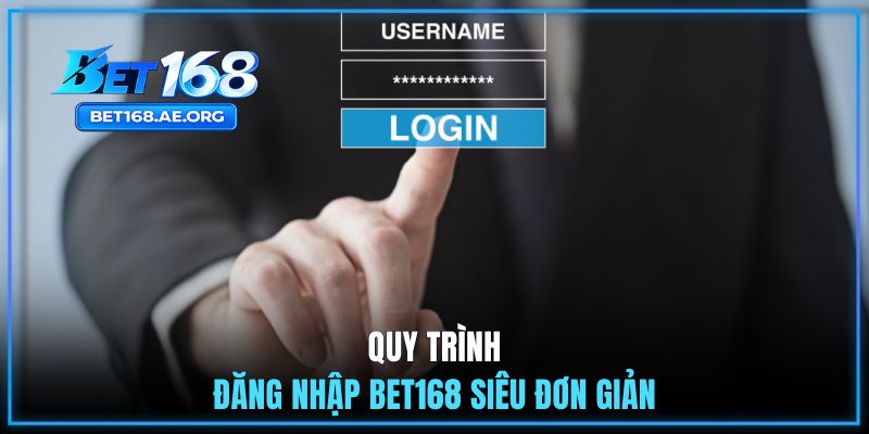 Quy trình đăng nhập BET168 siêu đơn giản